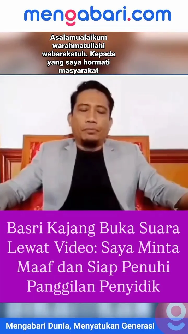 Basri Kajang Buka Suara: Saya Minta Maaf dan Siap Penuhi Panggilan Penyidik